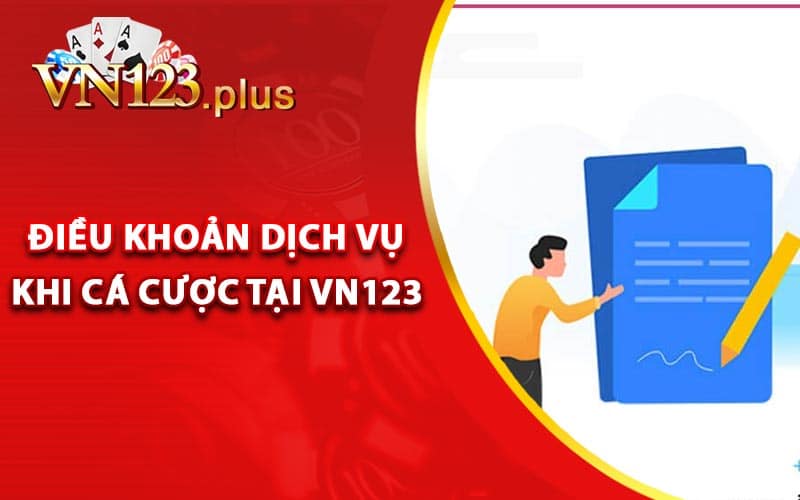 Điều Khoản Dịch Vụ Vn123 - Những Quy Định Cá Cược 2 Điều khoản dịch vụ khi cá cược tại Vn123