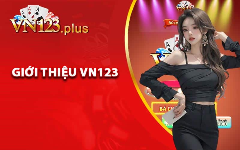 Giới Thiệu Vn123 - Thương Hiệu Giải Trí Hàng Đầu Việt Nam 1 Giới thiệu Vn123 đầy đủ