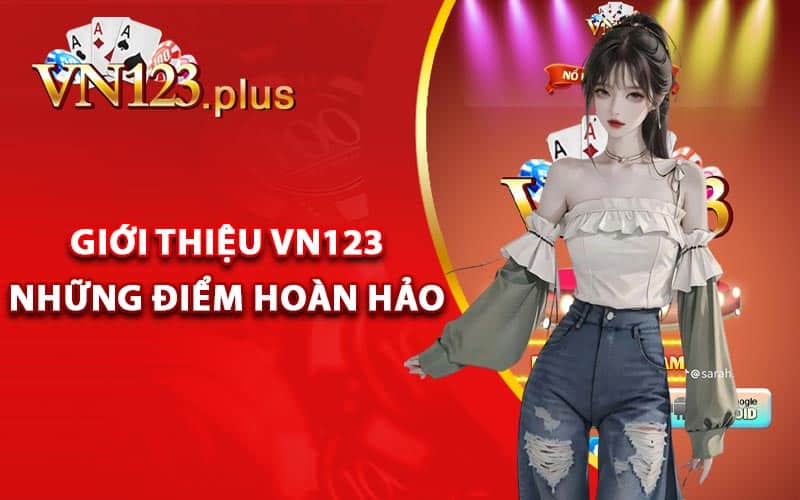 Giới Thiệu Vn123 - Thương Hiệu Giải Trí Hàng Đầu Việt Nam 3 Giới thiệu Vn123 những điểm hoàn hảo
