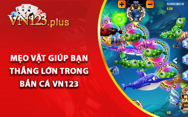 Bắn Cá Vn123 - Địa Chỉ Chơi Giải Trí Online Uy Tín 4 Mẹo vặt giúp bạn thắng lớn trong bắn cá Vn123
