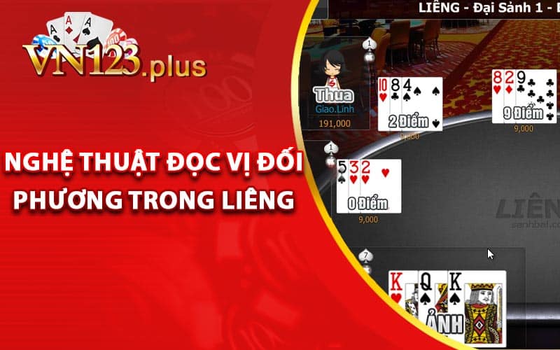 Cách Chơi liêng - Bí Kíp Đánh Hay Hơn Cả Bài Bịp 3 Nghệ thuật đọc vị đối phương trong liêng