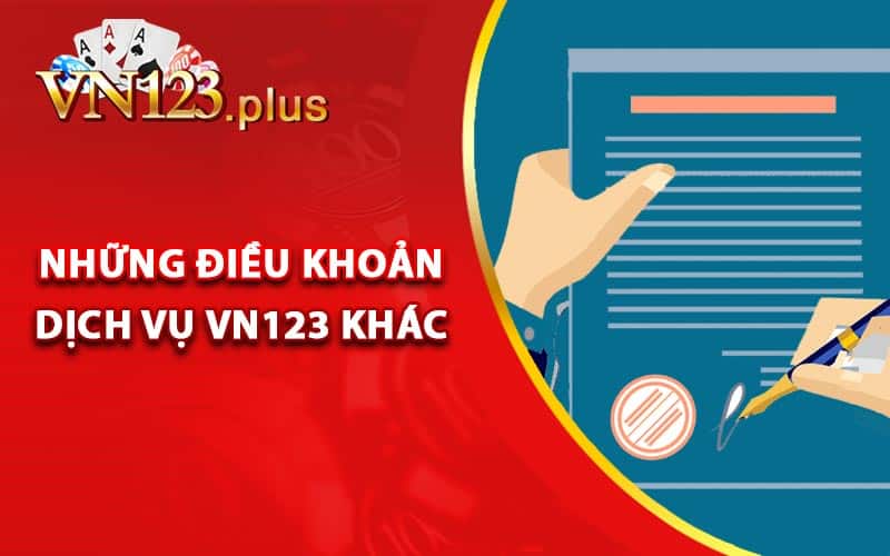Điều Khoản Dịch Vụ Vn123 - Những Quy Định Cá Cược 3 Những điều khoản dịch vụ Vn123 khác