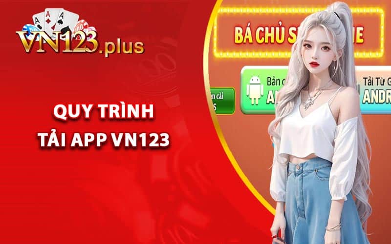 Hướng Dẫn Tải App Vn123 Tận Hưởng Giải Trí Vô Tận 2 Quy trình tải app Vn123 một cách nhanh chóng