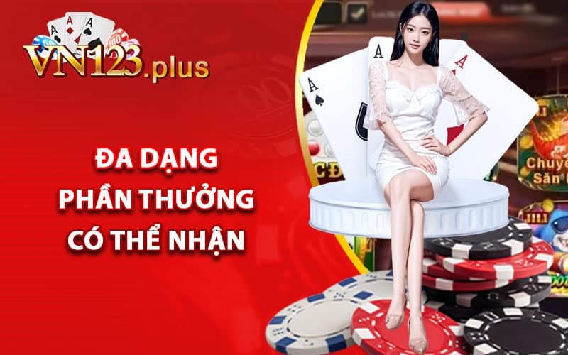 Vn123 vip - Gia Nhập Thành Viên Tặng Thưởng Bất Ngờ 4 Đa dạng phần thưởng có thể nhận