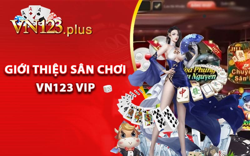 Vn123 vip - Gia Nhập Thành Viên Tặng Thưởng Bất Ngờ 1 Giới thiệu sân chơi Vn123 vip