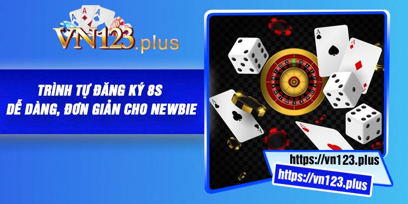Trình tự đăng ký 8S dễ dàng, đơn giản cho newbie